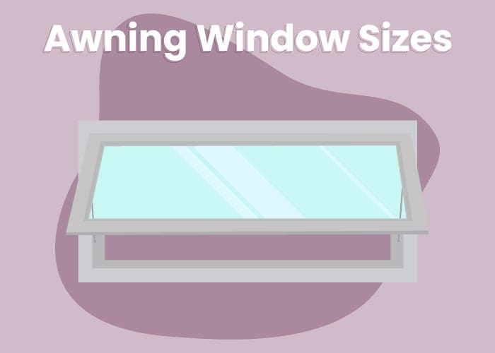 A graphic titled Awning Window Sizes and shows this type of window in graphic form