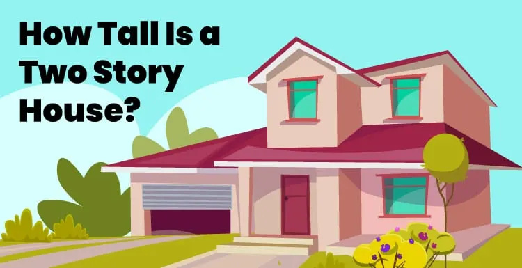 How Tall Is a Two Story House? A Complete Guide