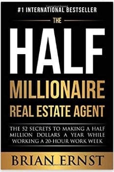 The Half Millionaire Real Estate Agent: The 52 Secrets to Making a Half Million Dollars a Year While Working a 20-Hour Work Week Paperback – September 13, 2019