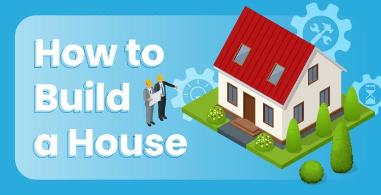 How to build a house graphic showing two people standing in front of a home that sits on a well-manicured lawn