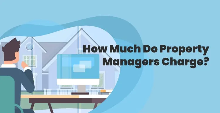 How Much Do Property Managers Charge? In-Detail Guide