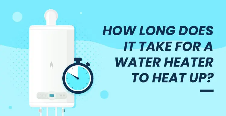 How Long Does It Take for a Water Heater to Heat Up?